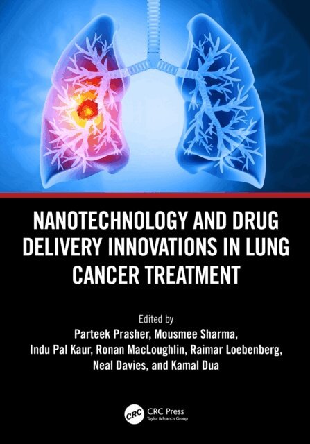 Kamal Dua, Neal Davies, Raimar Loebenberg, Ronan Macloughlin, Indu Pal Kaur, MOUSMEE SHARMA, PARTEEK PRASHER - Nanotechnology and Drug Delivery Innovations in Lung Cancer Treatment, E-bok
