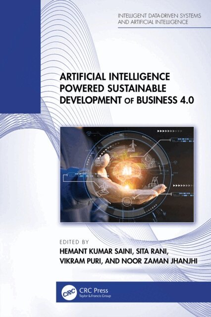 Noor Zaman Jhanjhi, Vikram Puri, Sita Rani, Hemant Kumar Saini - Artificial Intelligence Powered Sustainable Development of Business 4.0, E-bok
