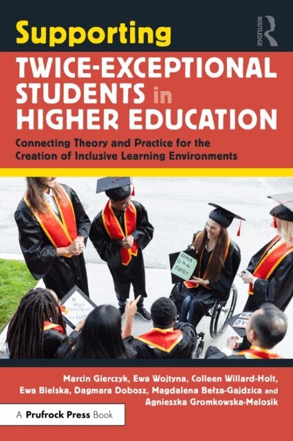 Agnieszka Gromkowska-Melosik, Magdalena Belza-Gajdzica, Dagmara Dobosz, Ewa Bielska, Colleen Willard-Holt, Ewa Wojtyna, Marcin Gierczyk - Supporting Twice-Exceptional Students in Higher Education, E-bok