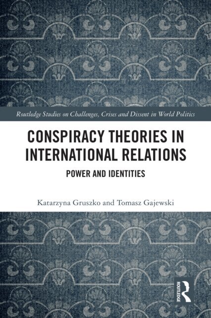 Tomasz Gajewski, Katarzyna Gruszko - Conspiracy Theories in International Relations, E-bok