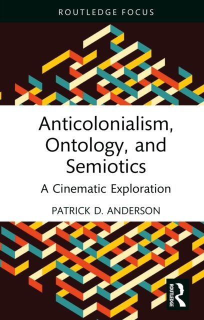Patrick D. Anderson - Anticolonialism, Ontology, and Semiotics, E-bok