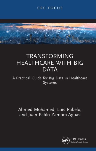 Juan Pablo Zamora-Aguas, Luis Rabelo, Ahmed Mohamed - Transforming Healthcare with Big Data, E-bok