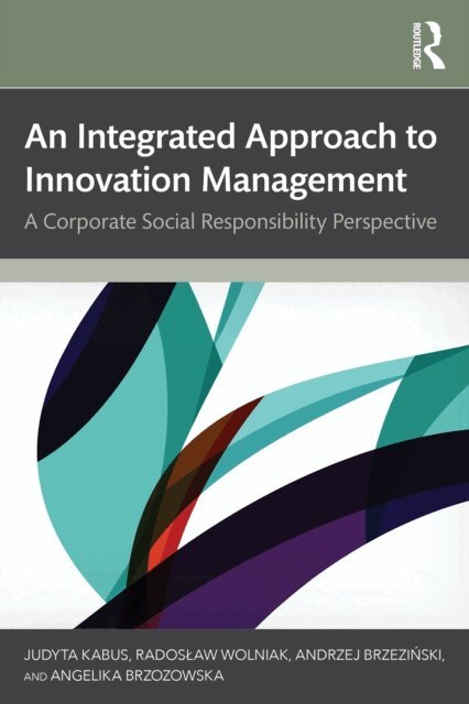 Angelika Brzozowska, Andrzej Brzezinski, Radoslaw Wolniak, Judyta Kabus - Integrated Approach to Innovation Management, E-bok