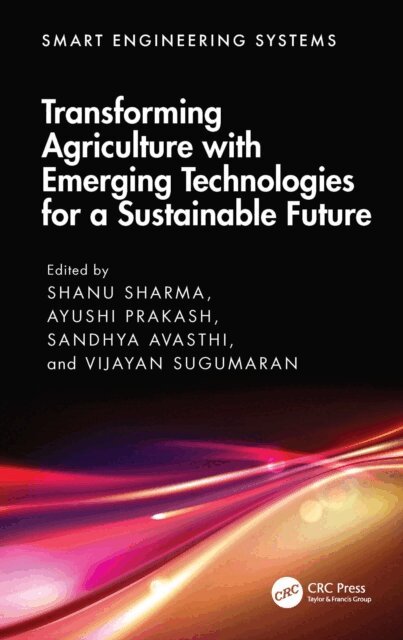 Vijayan Sugumaran, Sandhya Avasthi, Ayushi Prakash, Shanu Sharma - Transforming Agriculture with Emerging Technologies for a Sustainable Future, E-bok