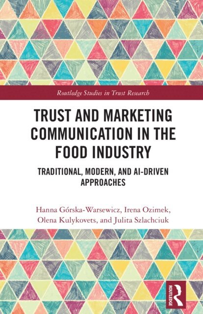 Julita Szlachciuk, Olena Kulykovets, Irena Ozimek, Hanna Gorska-Warsewicz - Trust and Marketing Communication in the Food Industry, E-bok