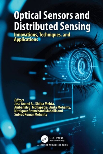 Subrat Kumar Mohanty, Nitaigour Premchand Mahalik, Anita Mohanty, Ambarish Mohapatra, Shilpa Mehta, Jose Anand A. - Optical Sensors and Distributed Sensing, E-bok