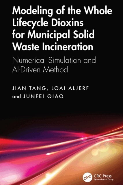 Junfei Qiao, Loai Aljerf, Jian Tang - Modeling of the Whole Lifecycle Dioxins for Municipal Solid Waste Incineration, E-bok