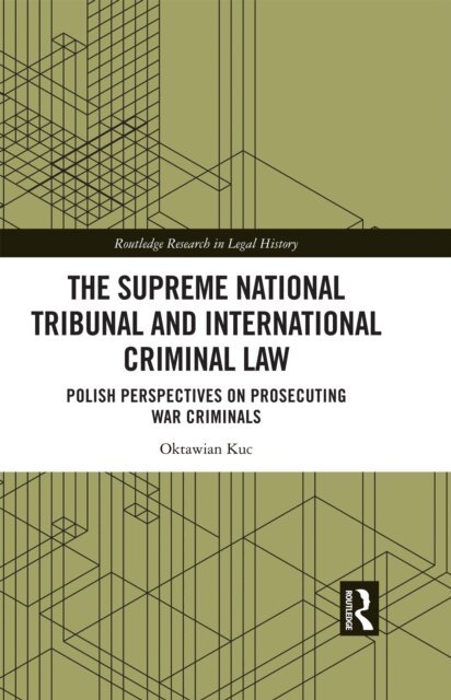 Oktawian Kuc - Supreme National Tribunal and International Criminal Law, E-bok