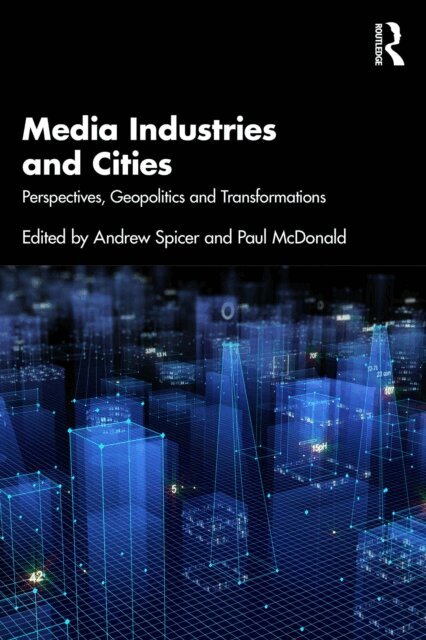 Paul McDonald, Andrew Spicer - Media Industries and Cities, E-bok