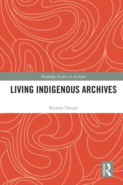 Kirsten Thorpe - Living Indigenous Archives, E-bok