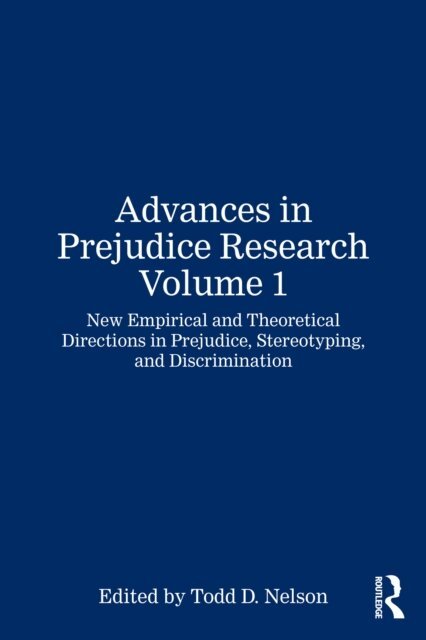Todd D. Nelson - Advances in Prejudice Research Volume 1, E-bok
