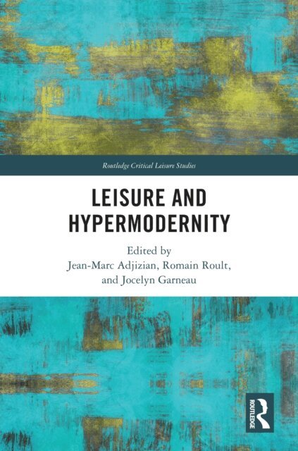 Jocelyn Garneau, Romain Roult, Jean-Marc Adjizian - Leisure and Hypermodernity, E-bok