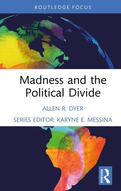 Allen R. Dyer - Madness and the Political Divide, E-bok