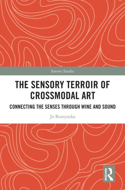 Jo Burzynska - Sensory Terroir of Crossmodal Art, E-bok