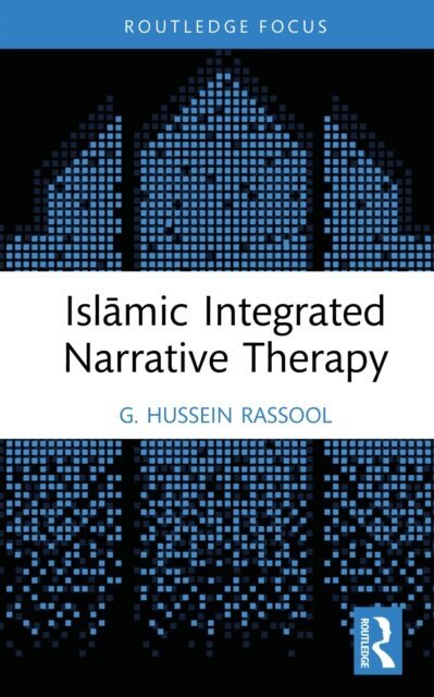 G. Hussein Rassool - Islamic Integrated Narrative Therapy, E-bok