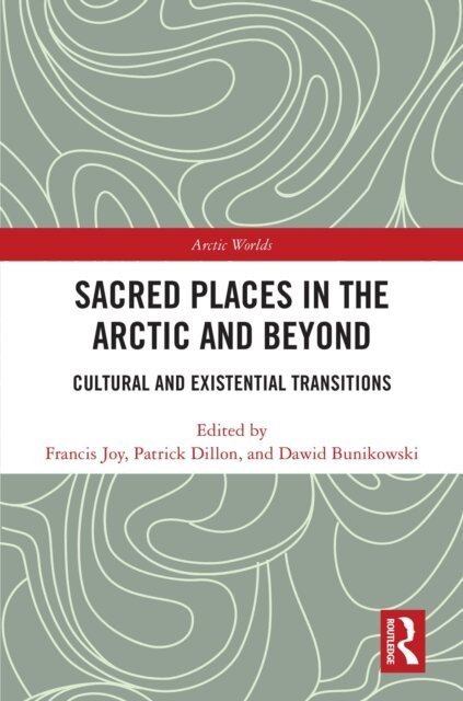 Dawid Bunikowski, Patrick Dillon, Francis Joy - Sacred Places in the Arctic and Beyond, E-bok