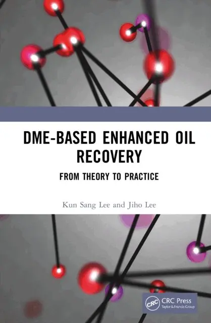 Jiho Lee, Kun Sang Lee - DME-Based Enhanced Oil Recovery, E-bok. Tillgänglighet: Lägg i varukorg