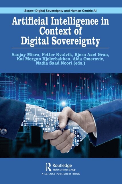 Nadia Saad Noori, Aida Omerovic, Kai Morgan Kjolerbakken, Bjorn Axel Gran, Petter Kvalvik, Sanjay Misra - Artificial Intelligence in Context of Digital Sovereignty, E-bok