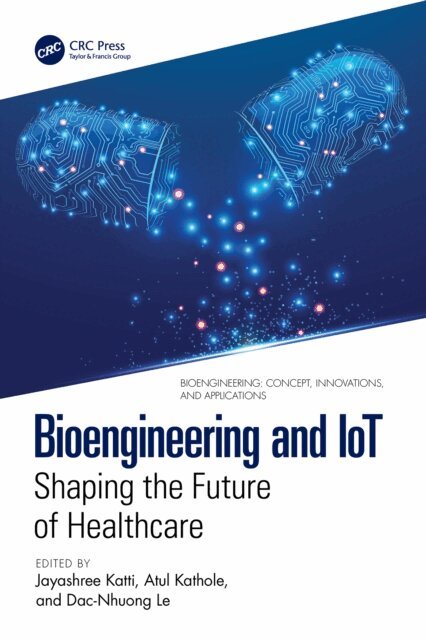 Dac-Nhuong Le, Atul Kathole, Jayashree Katti - Bioengineering and IoT, E-bok