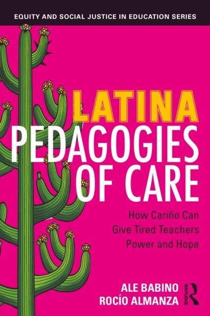 Rocio Almanza, Ale Babino - Latina Pedagogies of Care, E-bok