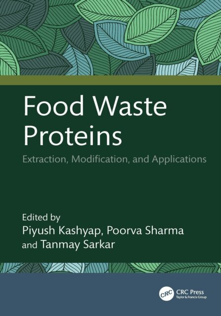 Tanmay Sarkar, Poorva Sharma, Piyush Kashyap - Food Waste Proteins, E-bok