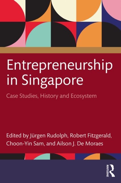 Ailson J. De Moraes, Choon-Yin Sam, Robert Fitzgerald, Jurgen Rudolph - Entrepreneurship in Singapore, E-bok
