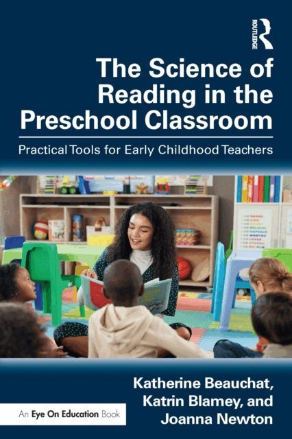 Joanna Newton, Katrin Blamey, Katherine Beauchat - Science of Reading in the Preschool Classroom, E-bok