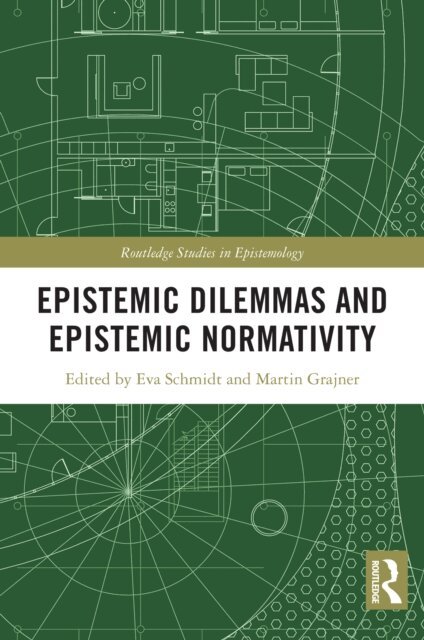Martin Grajner, Eva Schmidt - Epistemic Dilemmas and Epistemic Normativity, E-bok