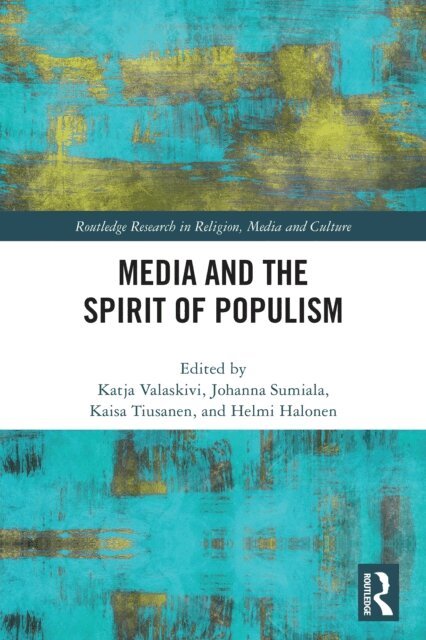 Helmi Halonen, Kaisa Tiusanen, Johanna Sumiala, Katja Valaskivi - Media and the Spirit of Populism, E-bok