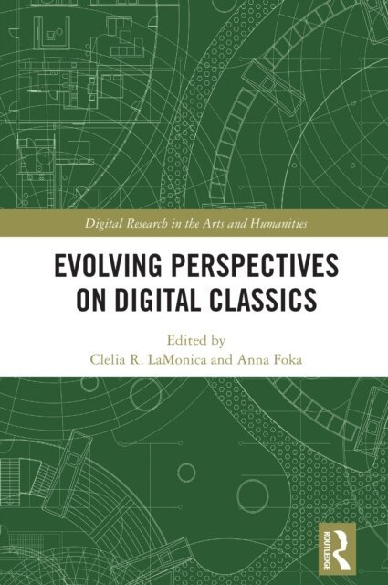 Anna Foka, Clelia R. LaMonica - Evolving Perspectives on Digital Classics, E-bok