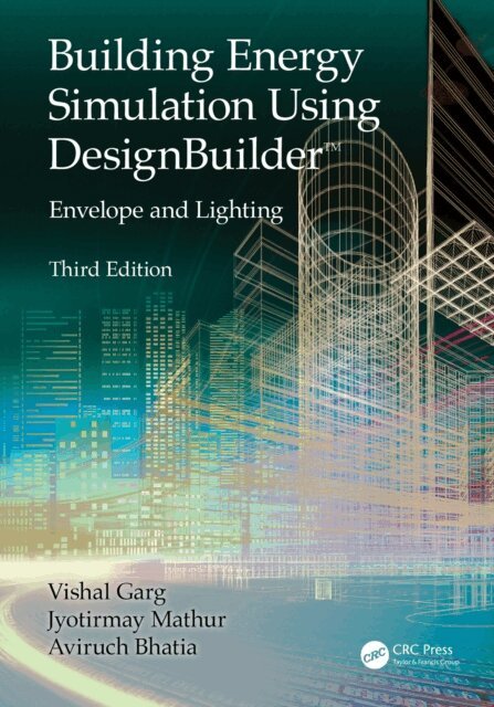 Aviruch Bhatia, Jyotirmay Mathur, Vishal Garg - Building Energy Simulation Using DesignBuilder(TM), E-bok. Tillgänglighet: Kommande