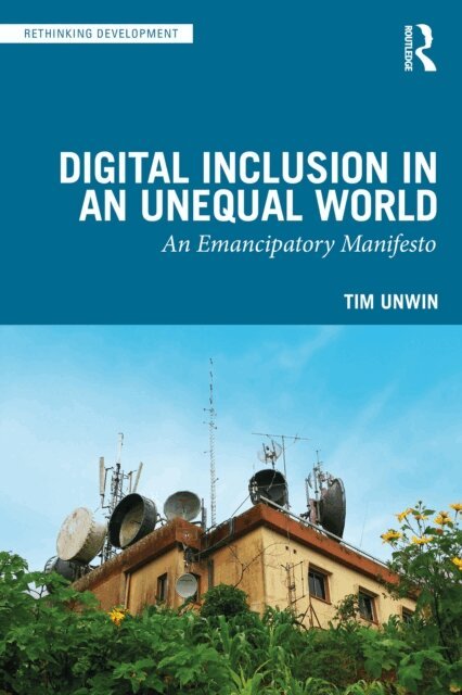 Tim Unwin - Digital Inclusion in an Unequal World, E-bok