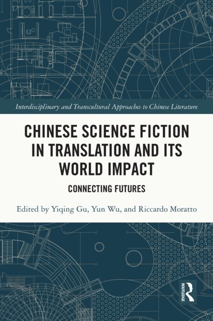 Riccardo Moratto, Yun Wu, Yiqing Gu - Chinese Science Fiction in Translation and Its World Impact, E-bok