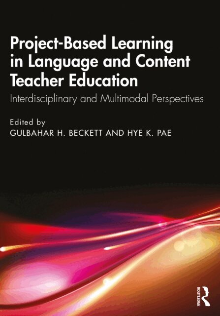 Hye K. Pae, Gulbahar H. Beckett - Project-Based Learning in Language and Content Teacher Education, E-bok