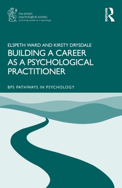 Kirsty Drysdale, Elspeth Ward - Building a Career as a Psychological Practitioner, E-bok