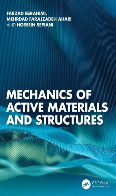 Hossein Sepiani, Mehrdad Farajzadeh Ahari, Farzad Ebrahimi - Mechanics of Active Materials and Structures, E-bok