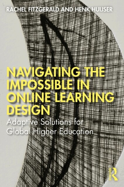 Henk Huijser, Rachel Fitzgerald - Navigating the Impossible in Online Learning Design, E-bok