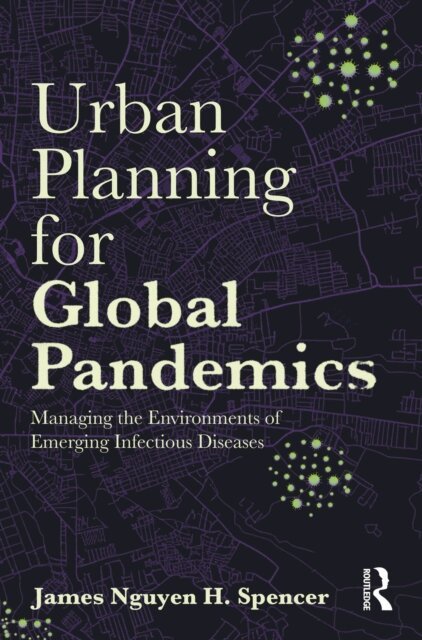 James Nguyen H. Spencer - Urban Planning for Global Pandemics, E-bok