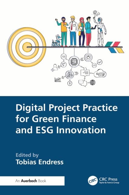 Tobias Endress - Digital Project Practice for Green Finance and ESG Innovation, E-bok