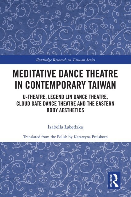 Izabella Labedzka - Meditative Dance Theatre in Contemporary Taiwan, E-bok