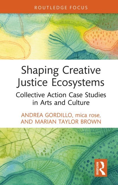 Marian Taylor Brown, mica rose, Andrea Gordillo - Shaping Creative Justice Ecosystems, E-bok