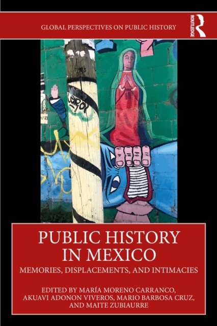Maite Zubiaurre, Mario Barbosa Cruz, Akuavi Adonon Viveros, Maria Moreno Carranco - Public History in Mexico, E-bok