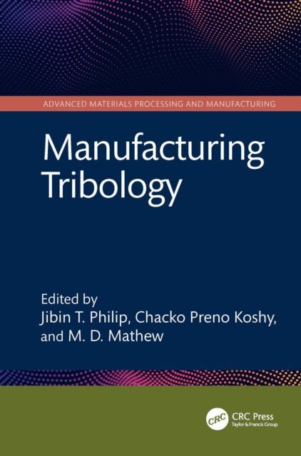 M. D. Mathew, Chacko Preno Koshy, Jibin T. Philip - Manufacturing Tribology, E-bok