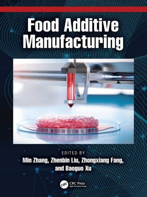 Baoguo Xu, Zhongxiang Fang, Zhenbin Liu, Min Zhang - Food Additive Manufacturing, E-bok