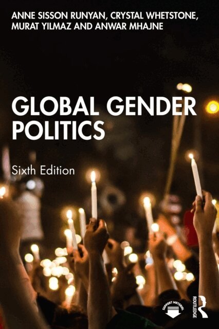 Anwar Mhajne, Murat Yilmaz, Crystal Whetstone, Anne Sisson Runyan - Global Gender Politics, E-bok