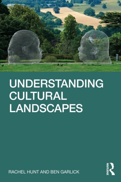 Ben Garlick, Rachel Hunt - Understanding Cultural Landscapes, E-bok