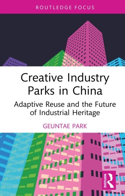 Geuntae Park - Creative Industry Parks in China, E-bok
