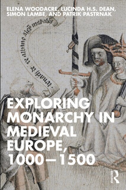 Patrik Pastrnak, Simon Lambe, Lucinda H.S. Dean, Elena Woodacre - Exploring Monarchy in Medieval Europe, 1000-1500, E-bok
