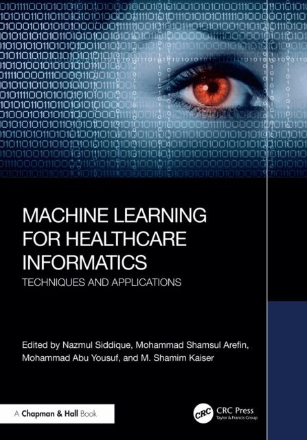 M. Shamim Kaiser, Mohammad Abu Yousuf, Mohammad Shamsul Arefin, Nazmul Siddique - Machine Learning for Healthcare Informatics, E-bok