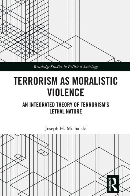 Joseph H. Michalski - Terrorism as Moralistic Violence, E-bok